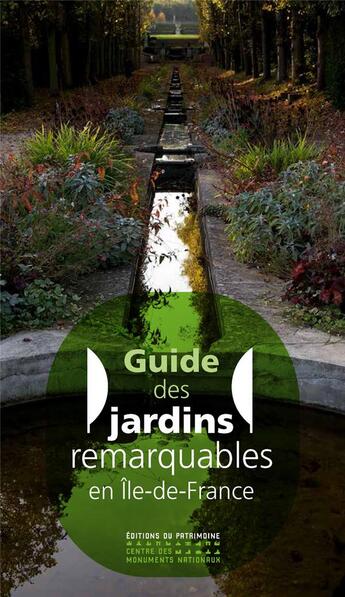 Couverture du livre « Guide des jardins remarquables en Ile-de-France » de  aux éditions Editions Du Patrimoine