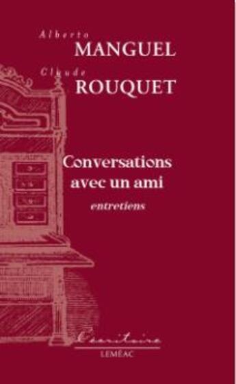 Couverture du livre « Conversations avec un ami » de Alberto Manguel aux éditions Lemeac