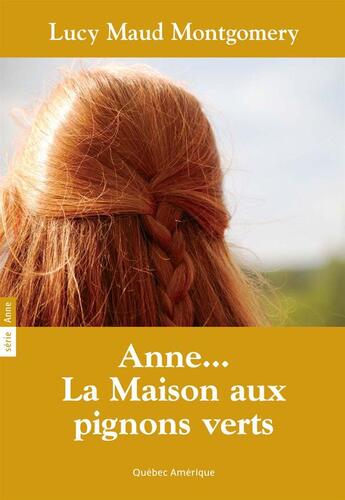 Couverture du livre « Anne Shirley t.1 : Anne, la maison aux pignons verts » de Lucy Maud Montgomery aux éditions Les Editions Quebec Amerique