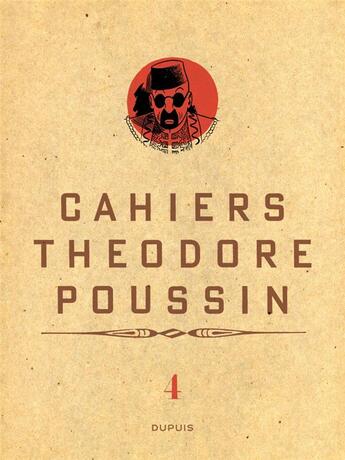 Couverture du livre « Théodore Poussin - cahiers Tome 4 » de Frank Le Gall aux éditions Dupuis