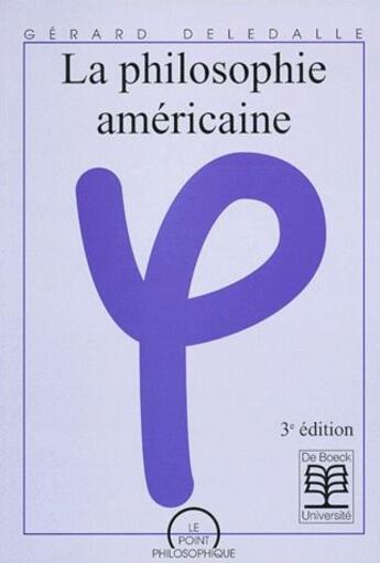 Couverture du livre « La philosophie americaine » de Gerard Deledalle aux éditions De Boeck Superieur