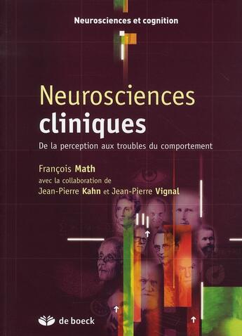 Couverture du livre « Neurosciences cliniques : De la percption aux trouvles du comportement » de Francois Math aux éditions De Boeck Superieur