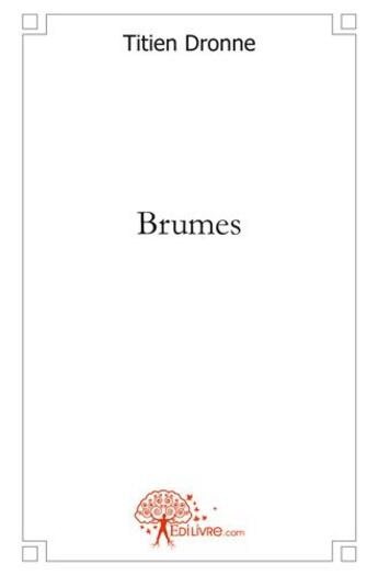 Couverture du livre « Brumes » de Dronne Titien aux éditions Edilivre