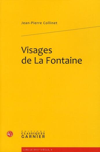 Couverture du livre « Visages de La Fontaine » de Jean-Pierre Collinet aux éditions Classiques Garnier