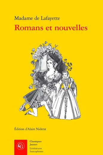 Couverture du livre « Romans et nouvelles : La Princesse de Montpensier ; Zaïde ; La Princesse de Clèves ; La Comtesse de Tende » de Madame De La Fayette aux éditions Classiques Garnier