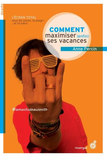 Couverture du livre « Comment maximiser (enfin) ses vacances » de Percin Anne aux éditions Rouergue