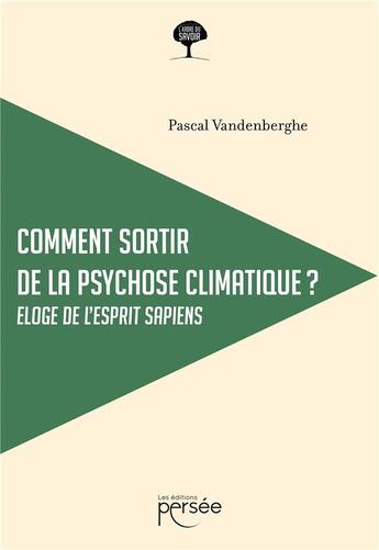 Couverture du livre « Comment sortir de la psychose climatique ? éloge de l'esprit sapiens » de Pascal Vandenberghe aux éditions Persee