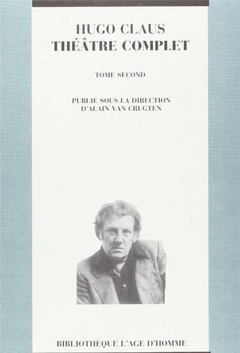 Couverture du livre « Théâtre complet Tome 2 » de Alain Van Crugten et Hugo Claus aux éditions L'age D'homme