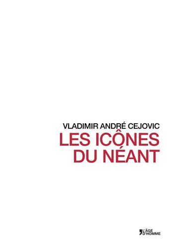 Couverture du livre « Icones du neant » de Cejovic Vladimir aux éditions L'age D'homme