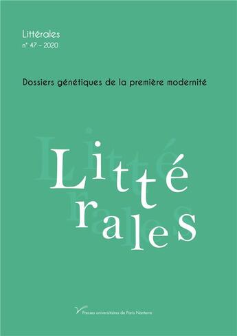 Couverture du livre « Litterales n 47. dossiers genetiques de la premiere modernite » de Guillaume Peureux aux éditions Pu De Paris Ouest