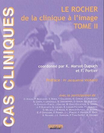 Couverture du livre « Cas clinique ; le rocher de la clinique à l'image t.2 » de Kathlyn Marsot-Dupuch et F Portier aux éditions Sauramps Medical