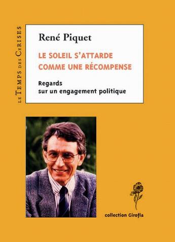 Couverture du livre « Le soleil s'attarde comme une récompense ; regards sur un engagement communiste » de Rene Piquet aux éditions Le Temps Des Cerises