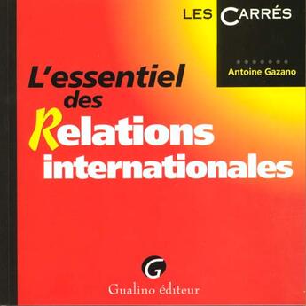 Couverture du livre « Essentiel relations internat. » de Antoine Gazano aux éditions Gualino