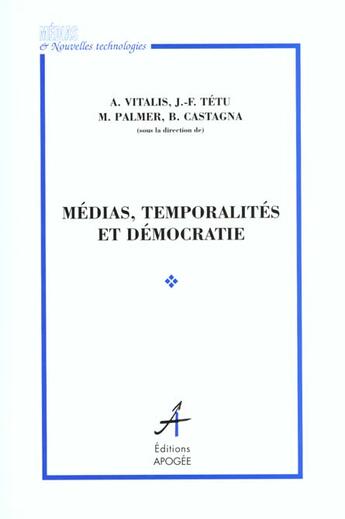 Couverture du livre « Medias temporalites et democratie » de Vitalis A aux éditions Apogee