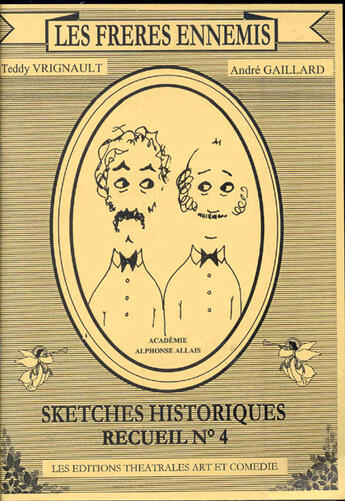 Couverture du livre « Les freres ennemis Tome 4 ; sketches historiques » de Teddy Vrignault et Andre Gaillard aux éditions Art Et Comedie