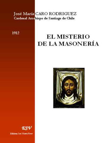 Couverture du livre « El misterio de la masoneria (1912) » de Jose Maria Caro Rodriguez aux éditions Saint-remi