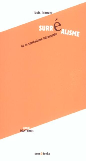 Couverture du livre « Surrealisme, le surrealisme introuvable » de Louis Janover aux éditions Sens Et Tonka