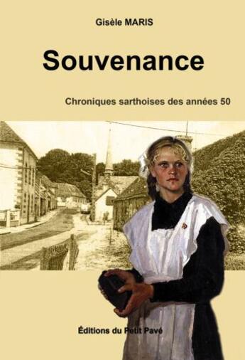 Couverture du livre « Souvenance ; chroniques sarthoises des années 50 » de Gisele Maris aux éditions Petit Pave