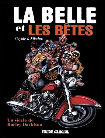 Couverture du livre « La belle et les betes - un siecle de harley davidson » de Coyote/Nikolaz aux éditions Fluide Glacial