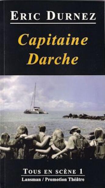 Couverture du livre « Tous en scène t.1 ; capitaine Darche » de Eric Durnez aux éditions Lansman