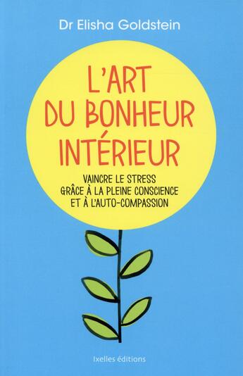 Couverture du livre « L'art du bonheur intérieur » de Elisha Goldstein aux éditions Ixelles