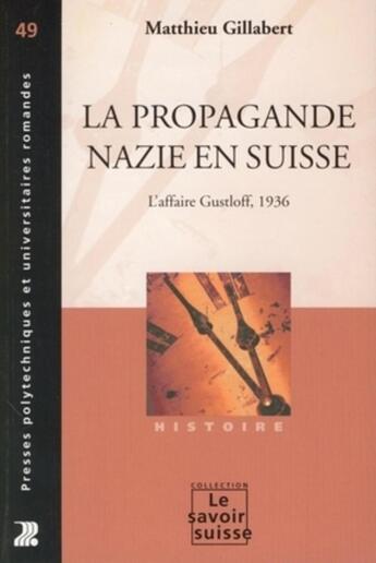 Couverture du livre « La propagande nazie en Suisse : L'affaire Gustloff, 1936 » de Matthieu Gillabert aux éditions Ppur