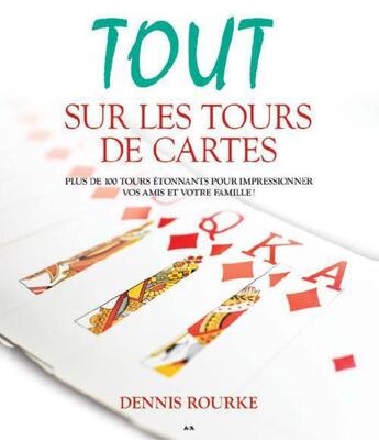 Couverture du livre « Tout sur les tours de cartes » de Dennis Rourke aux éditions Ada