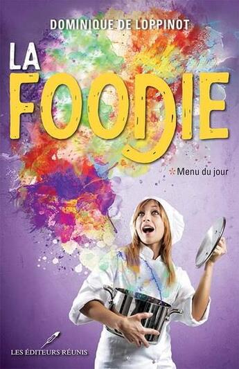 Couverture du livre « La foodie Tome 1 : Menu du jour » de Dominique De Loppinot aux éditions Les Editeurs Reunis