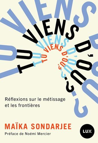 Couverture du livre « Tu viens dou ? Réflexions sur le métissage et les frontières » de Maika Sondarjee aux éditions Lux Canada