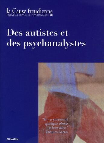 Couverture du livre « CAUSE FREUDIENNE N.78 ; des autistes et des psychanalystes » de Cause Freudienne aux éditions La Cause Du Desir