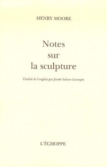 Couverture du livre « Notes sur la sculpture » de Henry Moore aux éditions L'echoppe