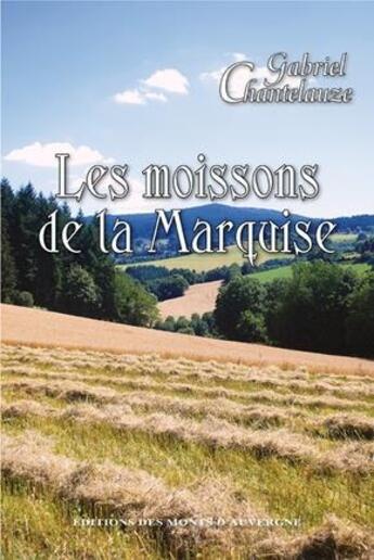 Couverture du livre « Les moissons de la marquise » de Gabriel Chantelauze aux éditions Monts D'auvergne