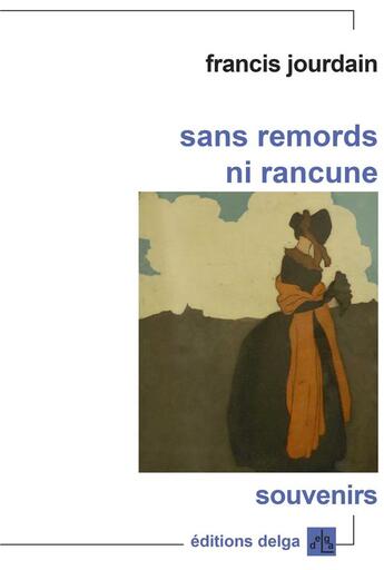 Couverture du livre « Sans remords ni rancune » de Jourdain Francis aux éditions Delga