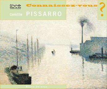 Couverture du livre « Connaissez vous ? ; Pissarro » de Bruno Delarue aux éditions Terre En Vue