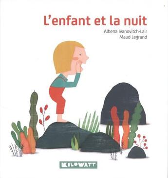 Couverture du livre « L'enfant et la nuit » de Maud Legrand et Albena Ivanovitch-Lair aux éditions Kilowatt