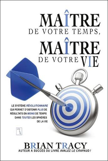 Couverture du livre « Maîitre de votre temps, maître de votre vie » de Brian Tracy aux éditions Tresor Cache