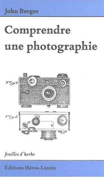 Couverture du livre « Comprendre une photographie » de John Berger aux éditions Heros Limite