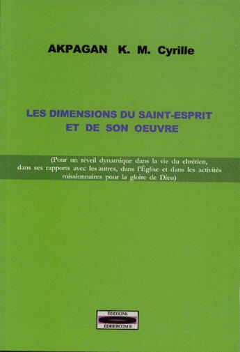 Couverture du livre « Les dimensions du Saint-Esprit et de son oeuvre » de K. M Cyrille Akpagan aux éditions Edisercom