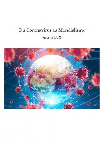 Couverture du livre « Du Coronavirus au Mondialisme » de Arsène Lux aux éditions Thebookedition.com