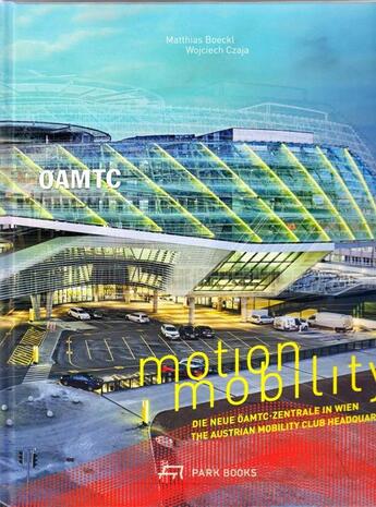 Couverture du livre « Motion mobility ; die neue oamtc-zentrale in wien ; the austrian mobility club headouarters » de  aux éditions Park Books