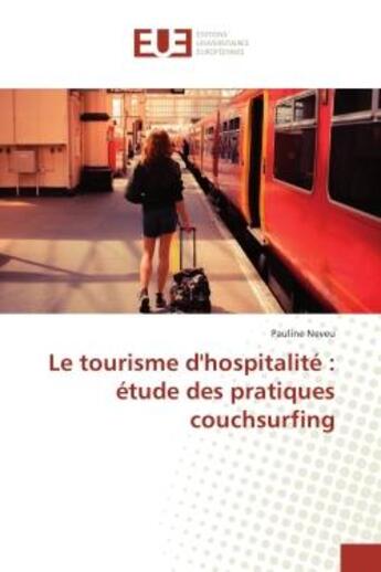 Couverture du livre « Le tourisme d'hospitalité : étude des pratiques couchsurfing » de Pauline Neveu aux éditions Editions Universitaires Europeennes