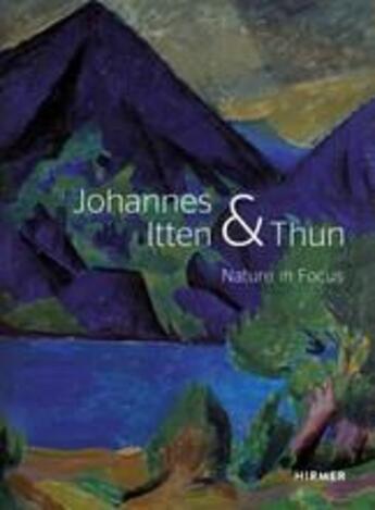 Couverture du livre « Johannes itten & thun: nature in focus » de Hirsch Helen/Wagner aux éditions Hirmer