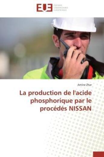 Couverture du livre « La production de l'acide phosphorique par le procedes nissan » de Zhar Amine aux éditions Editions Universitaires Europeennes