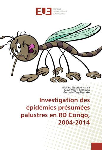 Couverture du livre « Investigation des epidemies presumees palustres en rd congo, 2004-2014 » de Kalala Richard aux éditions Editions Universitaires Europeennes