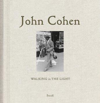 Couverture du livre « John Cohen walking in the light » de John Cohen aux éditions Steidl