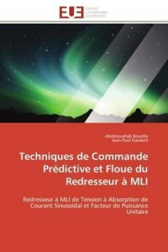 Couverture du livre « Techniques de commande predictive et floue du redresseur a mli - redresseur a mli de tension a absor » de Bouafia/Gaubert aux éditions Editions Universitaires Europeennes