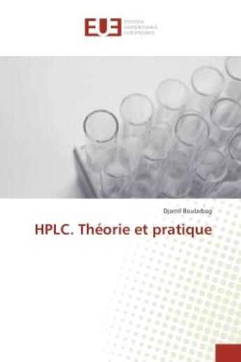 Couverture du livre « Hplc. theorie et pratique » de Boularbag Djamil aux éditions Editions Universitaires Europeennes