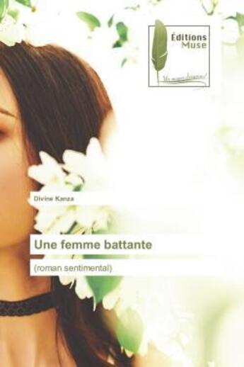 Couverture du livre « Une femme battante - (roman sentimental) » de Divine Kanza aux éditions Muse