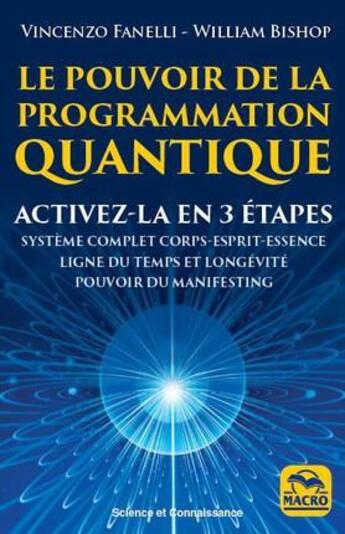 Couverture du livre « Le pouvoir de programmation quantique ; reprogrammer votre ligne temporelle » de Vincenzo Fanelli et William Bishop aux éditions Macro Editions