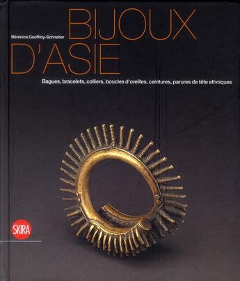 Couverture du livre « Bijoux d'Asie » de Berenice Geoffroy-Schneiter aux éditions Skira